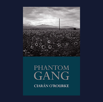 Phantom Gang by Ciarán O'Rourke (The Irish Pages Press)