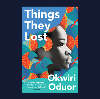 Things They Lost by Okwiri Oduor (Oneworld)